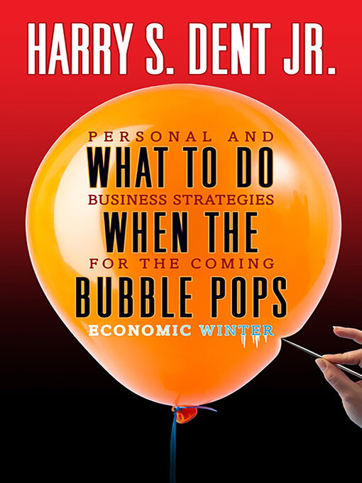 Title details for What to Do When the Bubble Pops by Harry S. Dent - Available